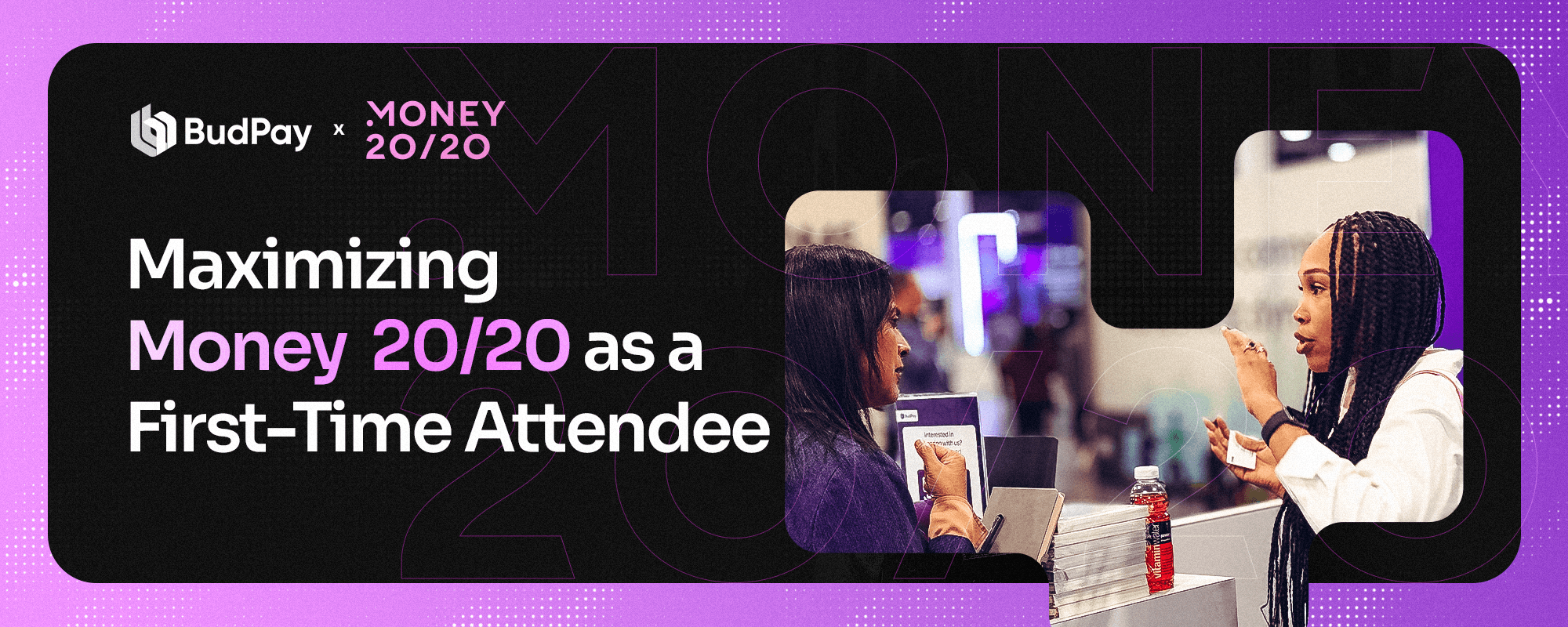 Maximizing Money 20/20 as a First-Time Attendee